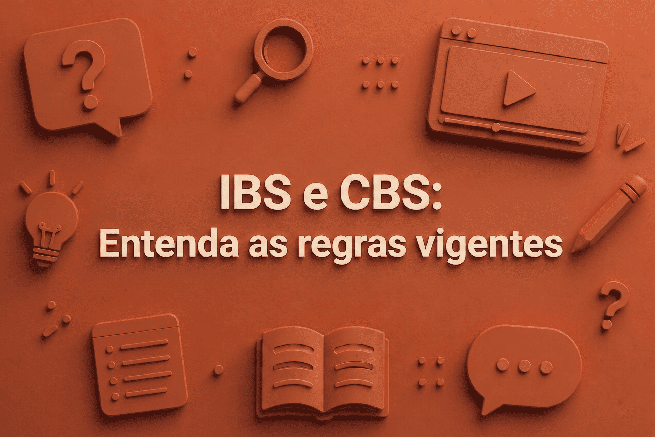IBS e CBS: Entenda as regras vigentes (2026)