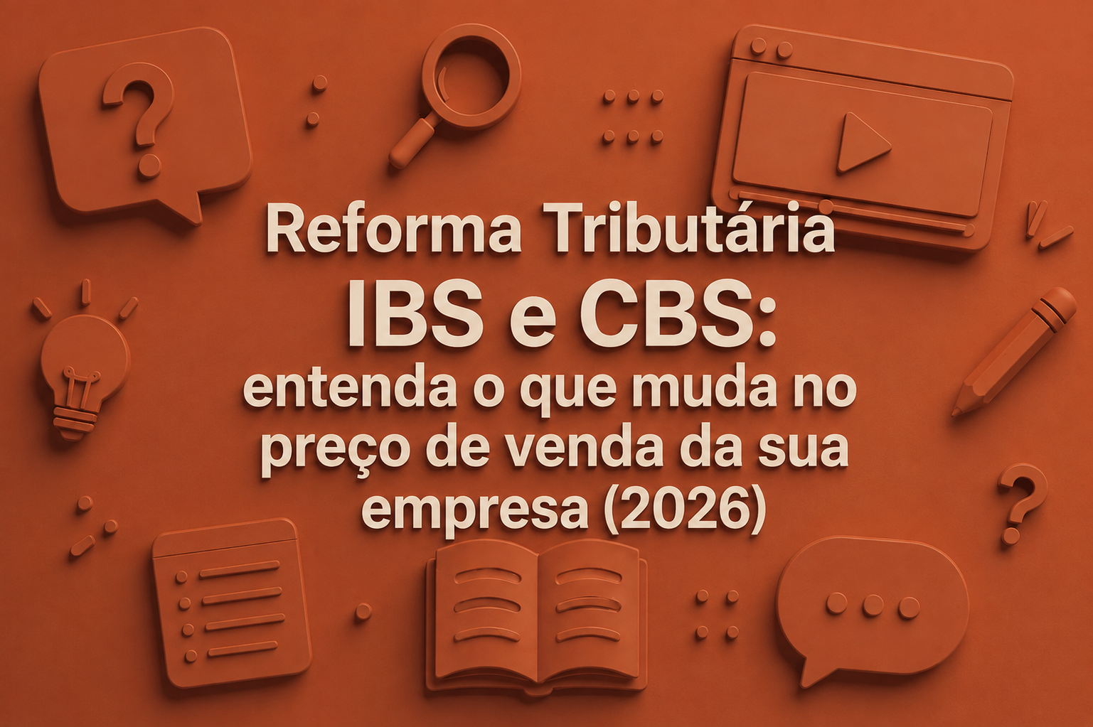 Reforma Tributária IBS e CBS: entenda o que muda no preço de venda da sua empresa (2026)